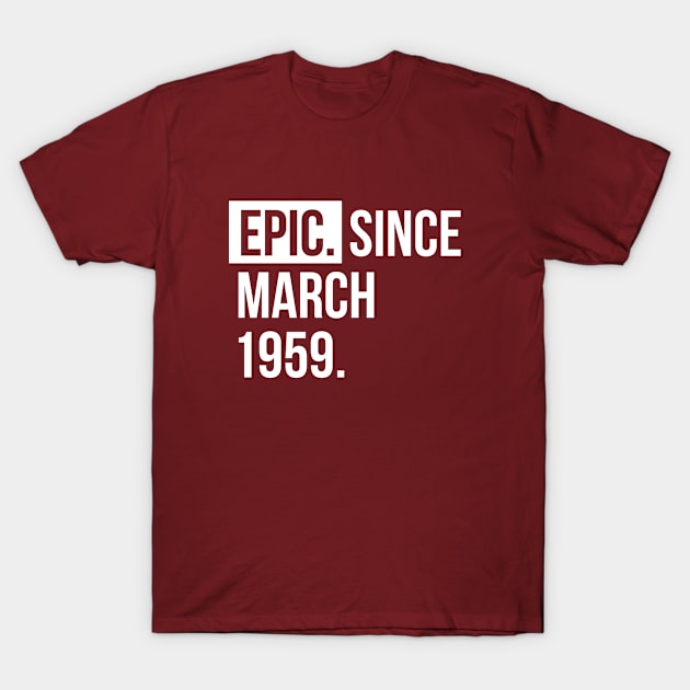 Epic since March 1959  Birthday T-Shirt by hoopoe